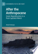 After the Anthropocene : Green Republicanism in a Post-Capitalist World /