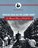 Waging war on the home front : an illustrated memoir of World War II /