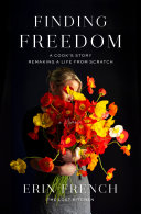 Finding Freedom : a cook's story; remaking a life from scratch /