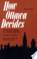 How Ottawa decides : planning and industrial policy-making 1968-1980 /