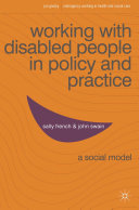 Working with disabled people in policy and practice : a social model /