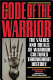 The code of the warrior : exploring warrior values past and present /