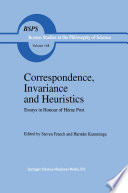 Correspondence, Invariance and Heuristics : Essays in Honour of Heinz Post /