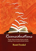 Reconsiderations : South African Indian fiction and the making of race in postcolonial culture /