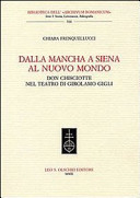 Dalla Mancha a Siena al nuovo mondo : Don Chischiotte nel teatro di Girolamo Gigli /