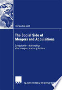 The social side of mergers and acquisitions : cooperation relationships after mergers and acquisitions /