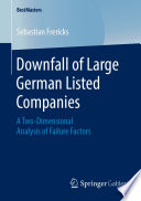 Downfall of Large German Listed Companies : A Two-Dimensional Analysis of Failure Factors  /