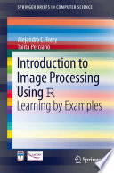 Introduction to image processing using R : learning by examples /