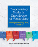 Empowering students' knowledge of vocabulary : learning how language works, grades 3-5 /