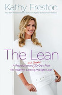 The Lean : a revolutionary (and simple!) 30-day plan for healthy, lasting weight loss /