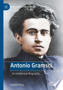 Antonio Gramsci : An Intellectual Biography /