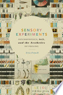 Sensory experiments : psychophysics, race, and the aesthetics of feeling /