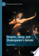 Dreams, Sleep, and Shakespeare's Genres /