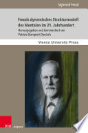 Freuds dynamisches strukturmodell des mentalen im 21. jahrhundert : einfuhrung in Freuds Schriften das Ich und das Es und die Zerlegung der psychisch Pers̲nlichkeit.