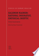 Salomon Maimon: Rational Dogmatist, Empirical Skeptic : Critical Assessments /