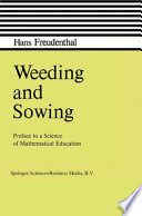 Weeding and sowing : preface to a science of mathematical education /