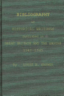 Bibliography of historical writings published in Great Britain and the Empire, 1940-1945 /