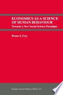 Economics as a science of human behaviour : towards a new social science paradigm /