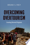 Overcoming Overtourism : Creating Revived Originals /