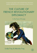 The culture of French revolutionary diplomacy : in the face of Europe /