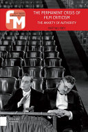 The permanent crisis of film criticism : the anxiety of authority /