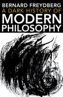 A dark history of modern philosophy /