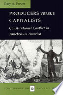 Producers versus capitalists : constitutional conflict in antebellum America /