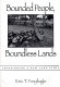 Bounded people, boundless lands : envisioning a new land ethic /