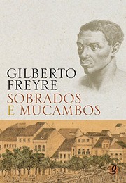 Sobrados e mucambos : decadência do patriarcado rural e desenvolvimento urbano /