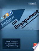 Return on engagement : content, strategy, and design techniques for digital marketing /