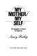 My mother/myself : the daughter's search for identity /