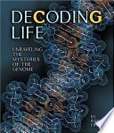 Decoding life : unraveling the mysteries of the genome /