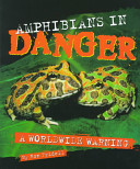 Amphibians in danger : a worldwide warning /