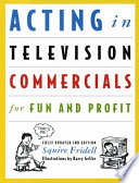 Acting in television commercials for fun and profit /