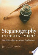 Steganography in digital media : principles, algorithms, and applications /