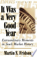 It was a very good year : extraordinary moments in stock market history /