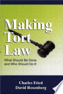 Making tort law : what should be done and who should do it /