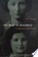 The road to Auschwitz : fragments of a life /