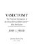 Vasectomy ; the truth and consequences of the newest form of birth control--male sterilization /