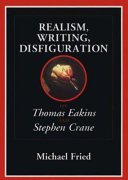 Realism, writing, disfiguration : on Thomas Eakins and Stephen Crane /
