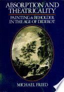 Absorption and theatricality : painting and beholder in the age of Diderot /