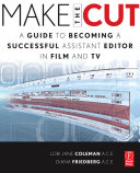 Make the cut : a guide to becoming a successful assistant editor in film and tv /