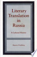 Literary translation in Russia : a cultural history /