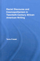 Racial discourse and cosmopolitanism in twentieth-century African American writing /