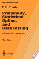 Probability, statistical optics, and data testing : a problem solving approach /