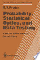 Probability, Statistical Optics, and Data Testing : a Problem Solving Approach /