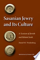 Sasanian Jewry and its culture : a lexicon of Jewish and related seals /