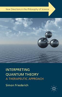 Interpreting quantum theory : a therapeutic approach /