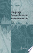 Language Comprehension: A Biological Perspective /