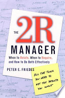 The 2R manager : when to relate, when to require, and how to do both effectively /